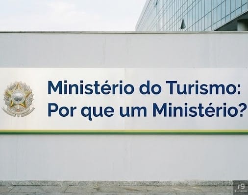 Ministério do Turismo: Por que um Ministério?