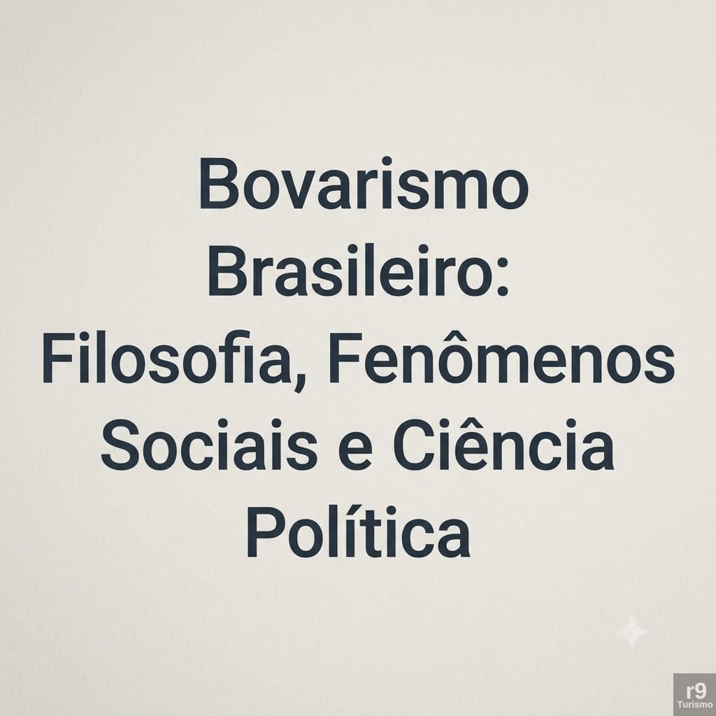Bovarismo Brasileiro: Filosofia, Fenômenos Sociais e Ciência Política